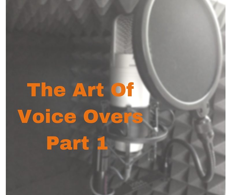 The Art of Voice Overs – Part 1